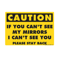 Safety Decal: If You Can't See My Mirrors - I Can't See You